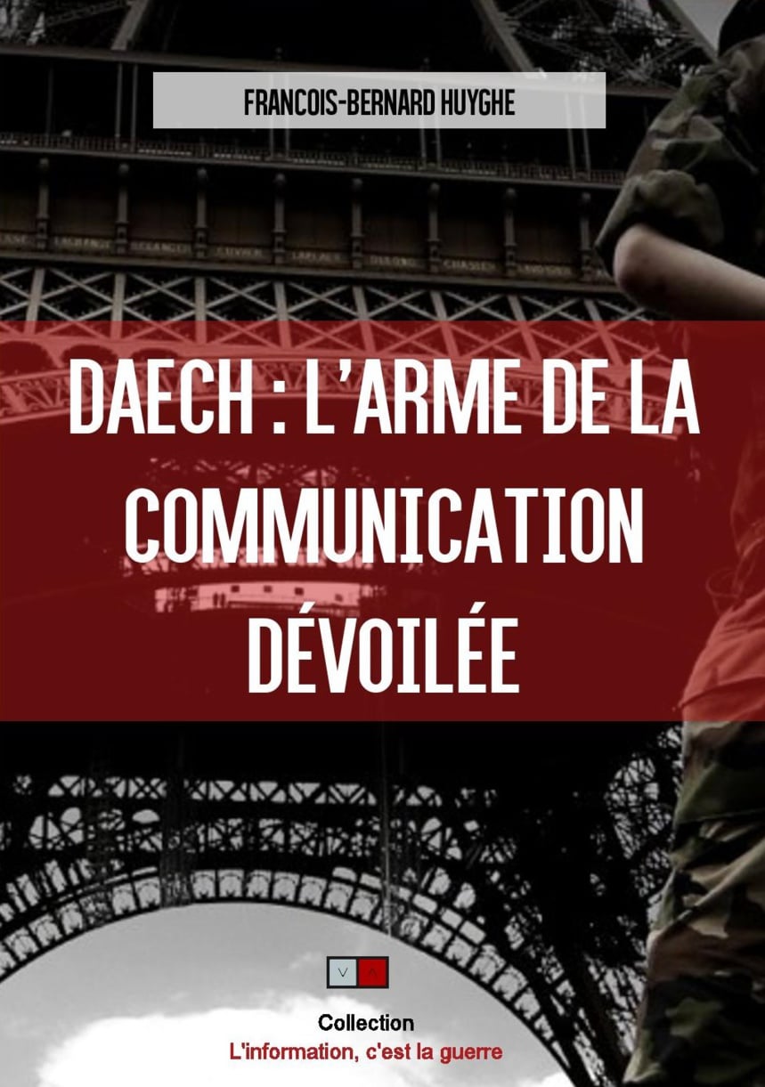 « Daech : L’arme de la communication dévoilée » de François-Bernard Huyghe