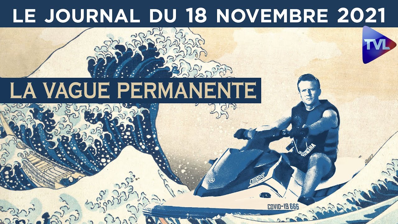 Covid : la vague permanente ! - Le Journal de TVLibertés du jeudi 18 novembre 2021 [Vidéo]