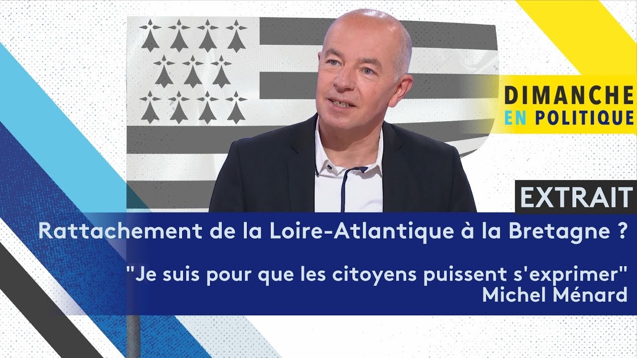 Rattachement de la Loire Atlantique à la Bretagne. Michel Ménard « Je suis pour l'expression des citoyens »