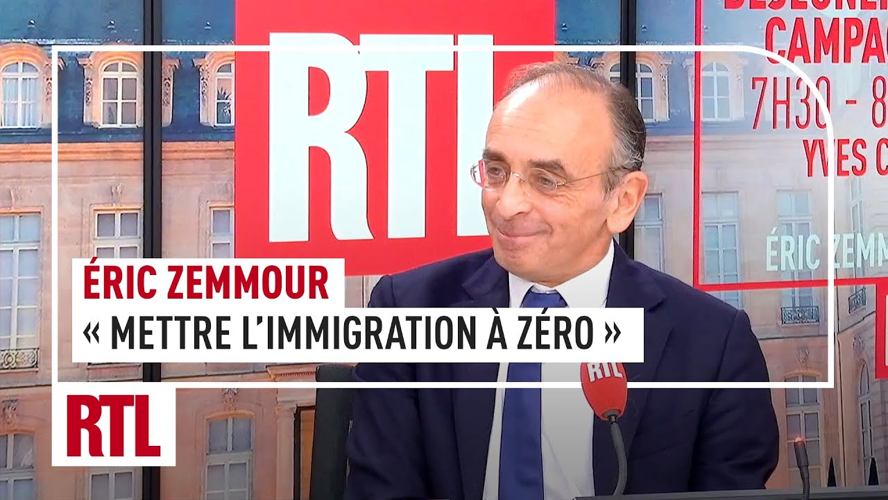Eric Zemmour : « Je veux mettre l'immigration à zéro »