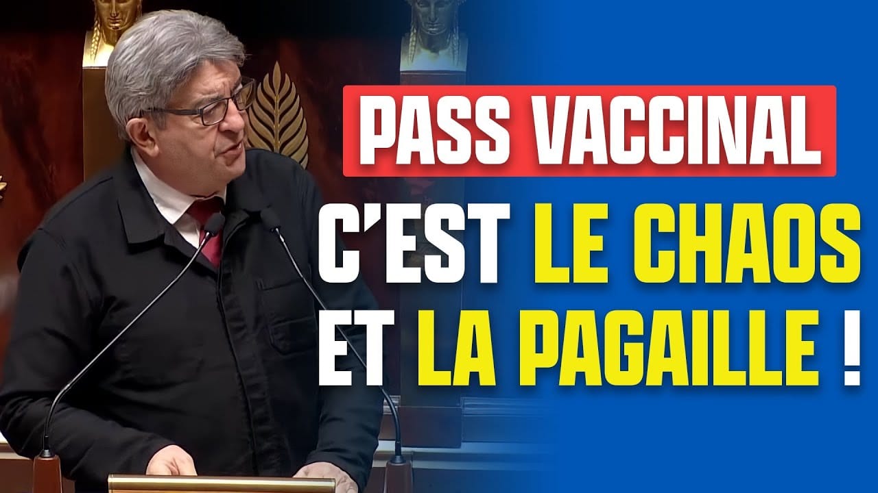 Jean-Luc Mélenchon : « Le Pass vaccinal, c'est le chaos et la pagaille ! »