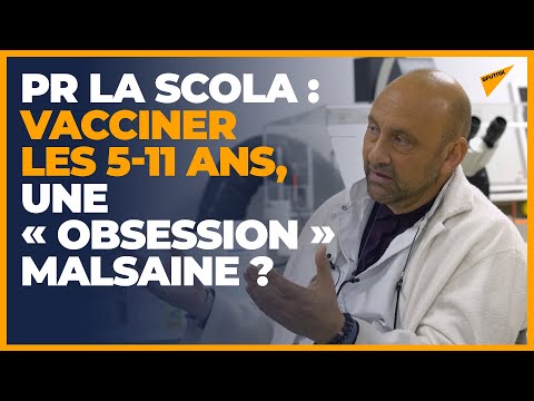 Pr La Scola : « La vaccination des enfants ce n'est plus de la science, c'est du fanatisme »