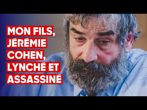 Le père de Jérémy Cohen, lynché à mort pas la racaille, témoigne