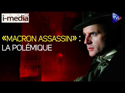 « Macron assassin » : la polémique (i-média n°389)