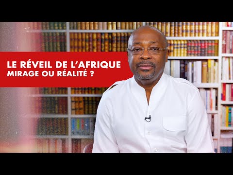 La chronique : le réveil de l'Afrique, mirage ou réalité ?