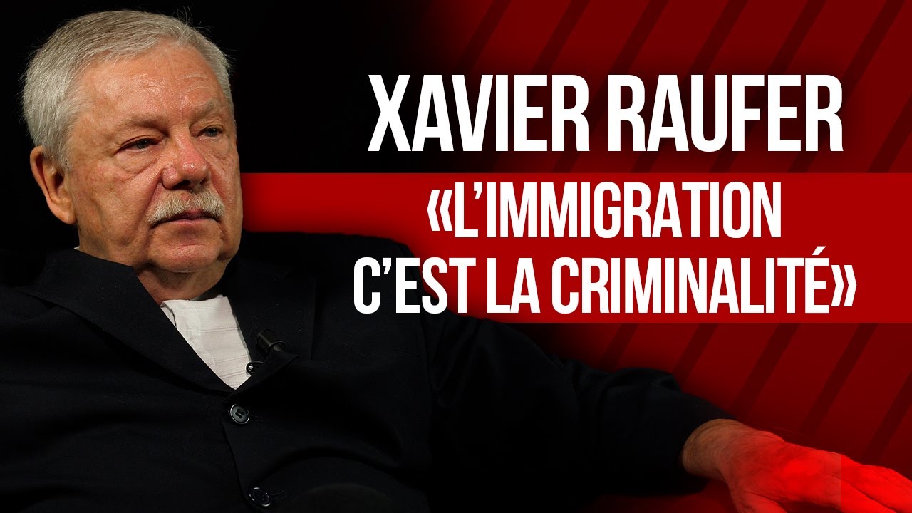 Xavier Raufer : Immigration et criminalité, l'état des lieux
