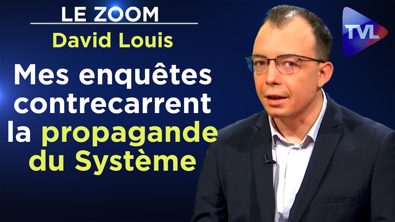 David Louis : « Mes enquêtes contrecarrent la propagande du Système »