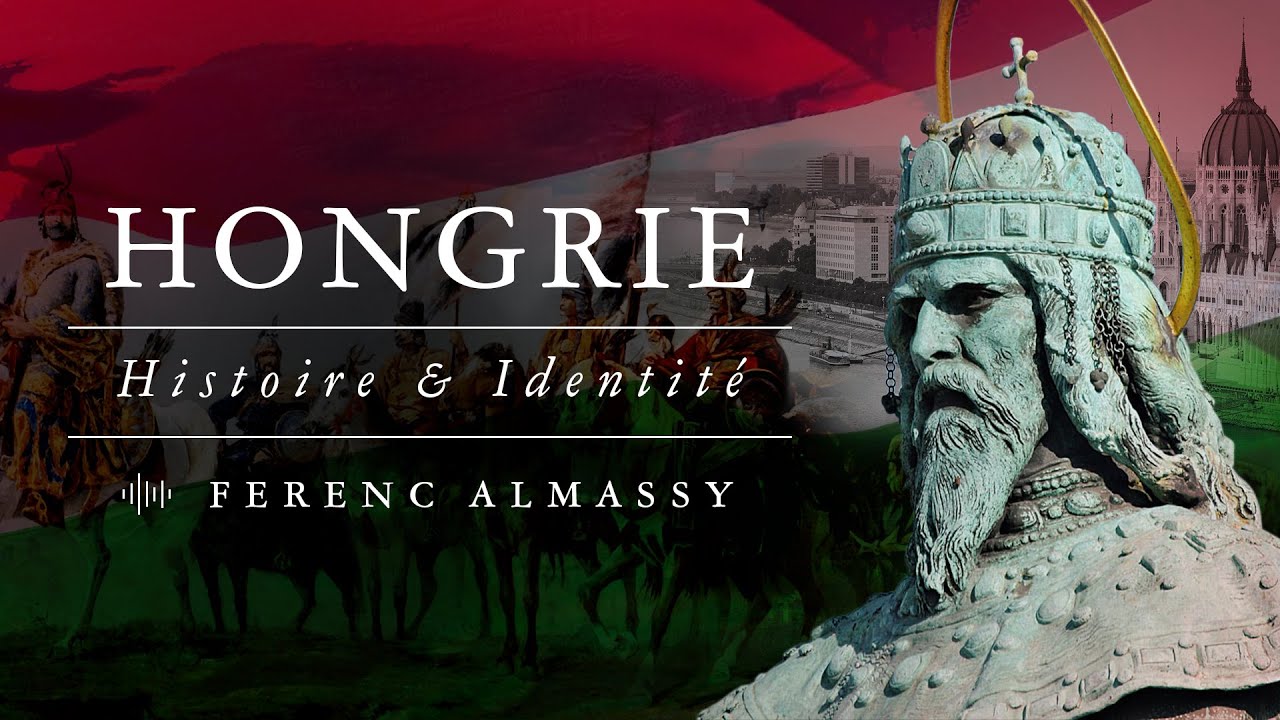 La Hongrie, son identité, son histoire et sa place dans l'Europe - Entretien avec Ferenc Almássy