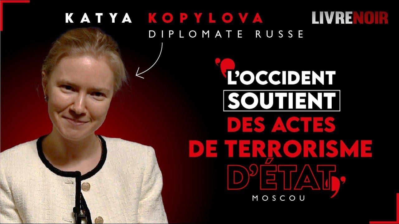Katya Kopylova, diplomate russe : « L'Occident soutient des actes de terrorisme d'État ! »
