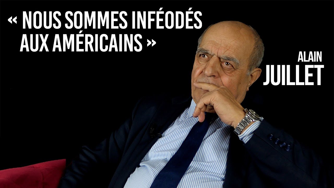 Alain Juillet : « Nous sommes inféodés aux Américains ! »