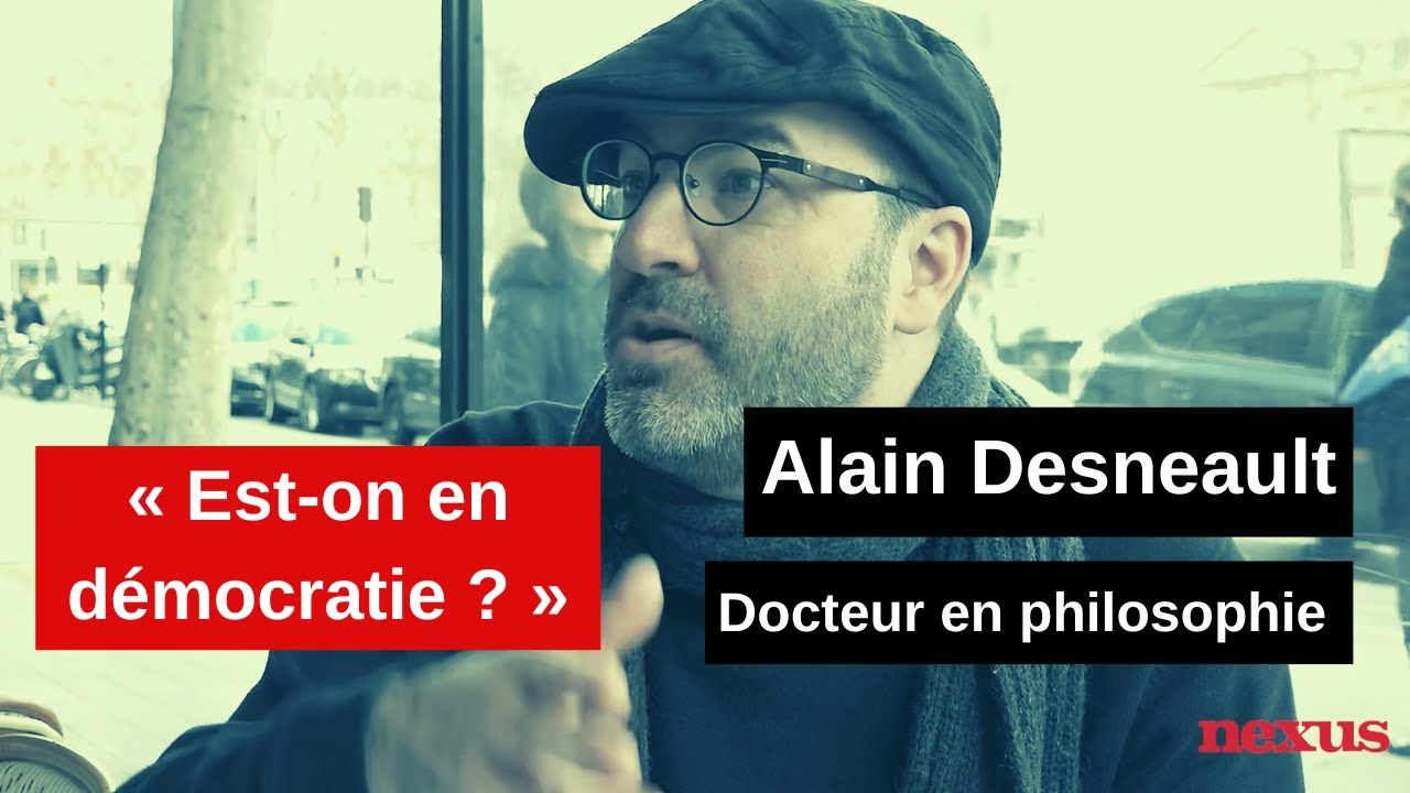 Est-on en démocratie ? Par le philosophe Alain Deneault.